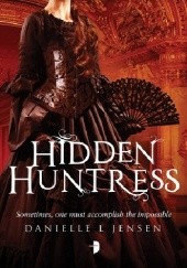 Okładka książki Hidden Huntress Danielle L. Jensen