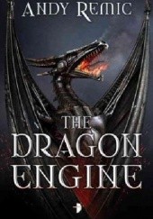 Okładka książki The Dragon Engine Andy Remic