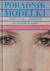 Okładka książki Poradnik modelki. Tajniki urody - przewodnik dla wszystkich kobiet