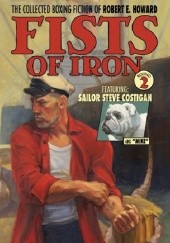 The Collected Boxing Fiction of Robert E. Howard: Fists of Iron Round 2