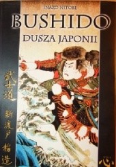 Okładka książki Bushido - Dusza Japonii. Wykład o sposobie myślenia Japończyków Inazo Nitobe