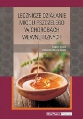 Okładka książki Lecznicze działanie miodu w chorobach wewnętrznych Elżbieta Hołderna-Kędzia, Bogdan Kędzia