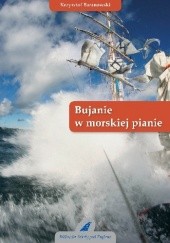 Okładka książki Bujanie w morskiej pianie Krzysztof Baranowski (żeglarz)