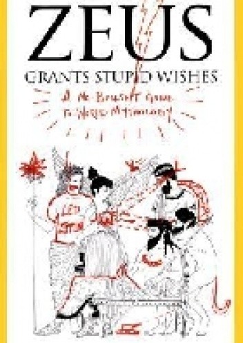 Okładka książki Zeus Grants Stupid Wishes: A No-Bullshit Guide to World Mythology Cory O'Brien