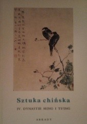 Okładka książki Sztuka chińska t. IV Dynastie Ming i Tsing Jean A. Keim