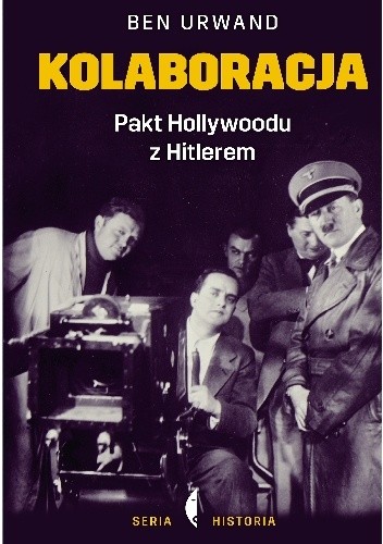 Kolaboracja. Pakt Hollywoodu z Hitlerem