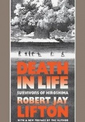 Okładka książki Death in Life: Survivors of Hiroshima Robert Jay Lifton