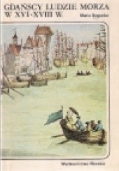 Okładka książki Gdańscy ludzie morza w XVI-XVIII w. Maria Bogucka