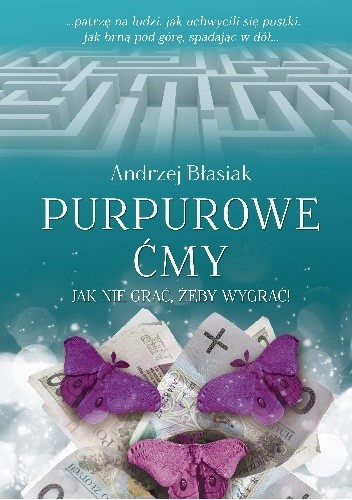 Okładka książki Purpurowe ćmy. Jak nie grać żeby wygrać Andrzej Błasiak
