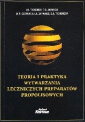 Okładka książki Teoria i praktyka wytwarzania leczniczych preparatów propolisowych Tichonow A.I., praca zbiorowa