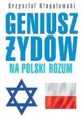 Okładka książki Geniusz Żydów na polski rozum Krzysztof Kłopotowski