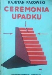 Okładka książki Ceremonia upadku Kajetan Pakowski