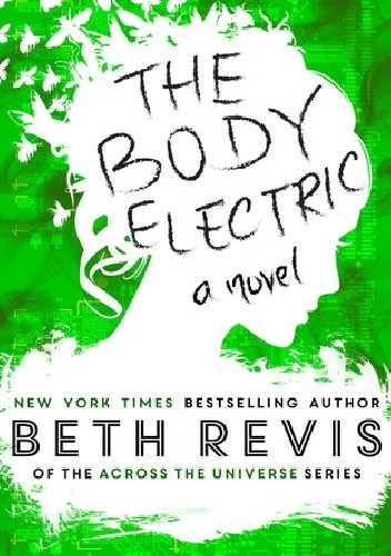 Okładka książki The Body Electric Beth Revis