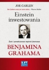 Okładka książki Einstein inwestowania. Życie i ponadczasowa mądrość finansowa Benjamina Grahama Joe Carlen