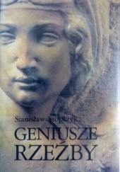 Okładka książki Geniusze rzeźby Stanisław Stopczyk