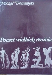 Okładka książki Poczet wielkich rzeźbiarzy Michał Domański