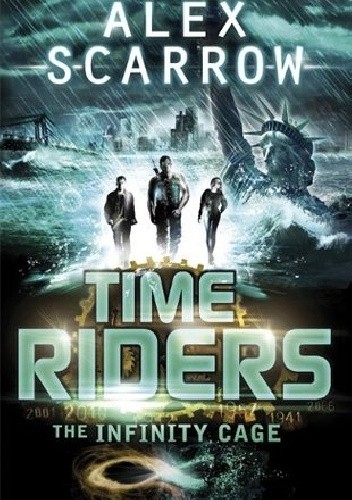Okładka książki Time Riders. The Infinity Cage Alex Scarrow