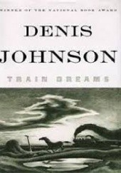 Okładka książki Train Dreams Denis Johnson