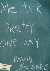 Okładka książki Me Talk Pretty One Day David Sedaris