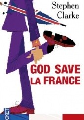 Okładka książki God save la France Stephen Clarke