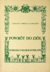 Okładka książki Powrót do Ziół. Vademacum ziołoterapii Andrzej Czesław Klimuszko