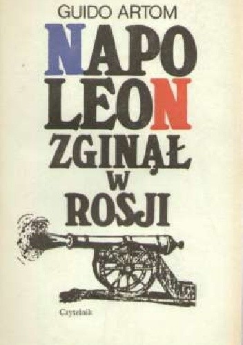 Okładka książki Napoleon zginął w Rosji Guido Artom
