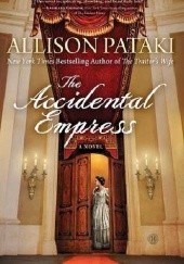 Okładka książki The Accidental Empress Allison Pataki