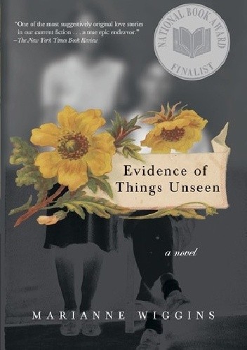 Okładka książki Evidence of Things Unseen Marianne Wiggins