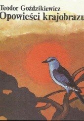 Okładka książki Opowieści krajobrazu Teodor Goździkiewicz