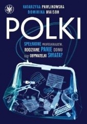 Okładka książki Polki. Spełnione Profesjonalistki, Rodzinne Panie Domu czy Obywatelki Świata?