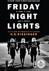 Okładka książki Friday Night Lights: A Town, a Team, and a Dream Harry Gerrard Bissinger