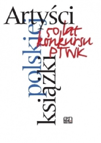 Okładka książki Artyści polskiej książki: 50 lat konkursu Polskiego Towarzystwa Wydawców Książek Katarzyna Iwanicka