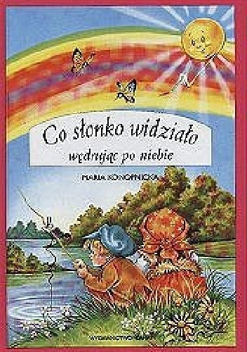 Okładka książki Co słonko widziało, wędrując po niebie Maria Konopnicka