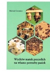 Okładka książki Wychów matek pszczelich na własne potrzeby pasiek