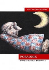 Okładka książki Poradnik Pozytywnego Myślenia Piotr Lewandowski