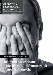 Okładka książki Jak pomagać osobom o niechcianych skłonnościach homoseksualnych? Mieczysław Kożuch SJ