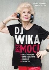 Okładka książki DJ Wika. Jest moc! Jakub Jabłonka, Paweł Łęczuk
