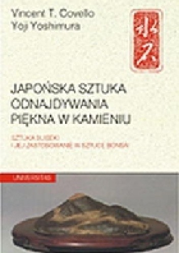 Okładka książki Japońska sztuka odnajdywania piękna w kamieniu: Sztuka suiseki i jej zastosowanie w sztuce bonsai. Yoji Yoshimura