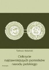 Okładka książki Odkrycie najdawniejszych pomników narodu polskiego Tadeusz Z. Wolański