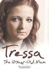 Okładka książki Tressa: The 12 Year Old Mum: My True Story Tressa Middleton