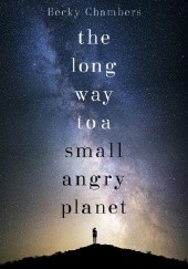 Okładka książki The Long Way to a Small, Angry Planet Becky Chambers