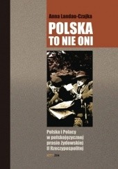 Okładka książki Polska to nie oni. Polska i Polacy w polskojęzycznej prasie żydowskiej II Rzeczypospolitej Anna Landau-Czajka