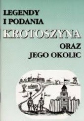 Okładka książki Legendy i podania Krotoszyna oraz jego okolic Helena Kasperska