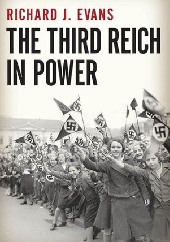 Okładka książki The Third Reich in Power Richard J. Evans