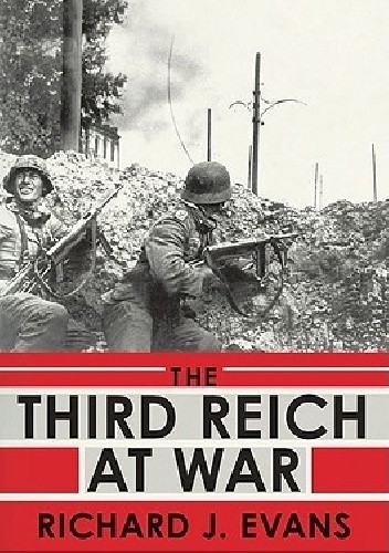 Okładka książki The Third Reich At War Richard J. Evans