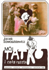 Okładka książki Mój tatko i cała reszta Jacek Sawaszkiewicz