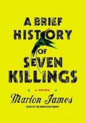 Okładka książki A Brief History of Seven Killings Marlon James