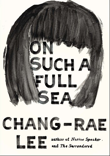 Okładka książki On Such a Full Sea Chang-Rae Lee