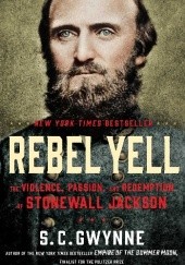 Okładka książki Rebel Yell: The Violence, Passion and Redemption of Stonewall Jackson S. C. Gwynne