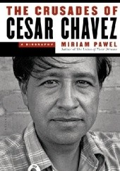 Okładka książki The Crusades of Cesar Chavez Miriam Pawel